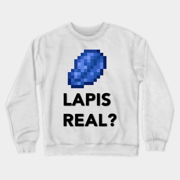 Lapis real? Crewneck Sweatshirt by brimsnaps